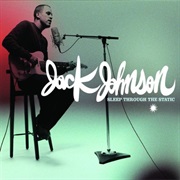Jack Johnson- Sleep Through the Static
