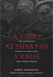 The Classical Haida Mythtellers and Their World (Robert Bringhurst)