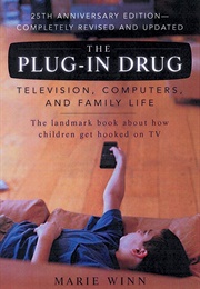 The Plug-In Drug: Television, Computers, and Family Life (Marie Winn)