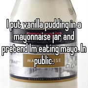Eat a Vanilla Pudding in a Pot of Mayonnaise