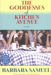 The Goddess of Kitchen Avenue (Barbara Samuel)