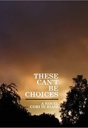 These Can&#39;t Be Choices (Cori Cooper Di Biase)