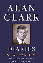Diaries: Into Politics (Alan Clark)