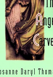 The Angel Carver (Rosanne Daryl Thomas)