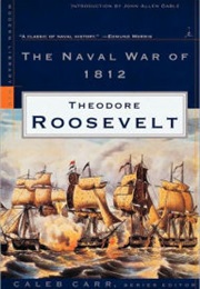 The Naval War of 1812 (Theodore Roosevelt)