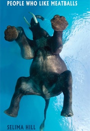 People Who Like Meatballs (Selima Hill)