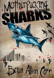 Motherfucking Sharks (Brian Allen Carr)