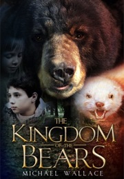 The Kingdom of Bears (Michael Wallace)