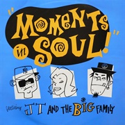 Moments in Soul - J T & the Big Family