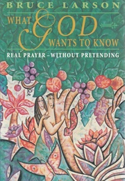 What God Wants to Know (Bruce Larson)