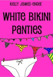 White Bikini Panties (Kelly James-Enger)