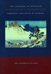 Travelers of a Hundred Ages: The Japanese as Revealed Through 1,000 Years of Diaries (Donald Keene)