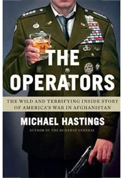The Operators: The Wild and Terrifying Inside Story of America&#39;s War in Afghanistan (Michael Hastings)