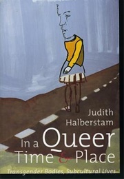 In a Queer Time and Place (Judith Halberstam)