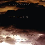 David Lynch - The Air Is on Fire: Soundscape