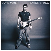 John Mayer - Heavier Things