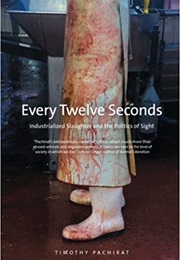 Every Twelve Seconds (Timothy Pachirat)