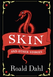 Skin &amp; Other Stories (Roald Dahl)