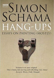 Hang Ups - Essays on Art (Simon Schama)
