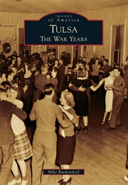 Tulsa: The War Years (Mike Buckendorf)