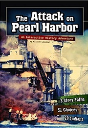 The Attack on Pearl Harbor: An Interactive History Adventure (Allison Lassieur)