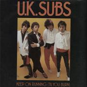KEEP ON RUNNING TILL YOU BURN - UK SUBS