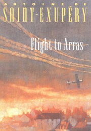 Flight to Arras (Antoine De Saint-Exupéry)