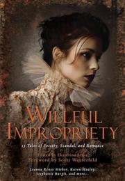 Willful Impropriety: 13 Tales of Society, Scandal, and Romance