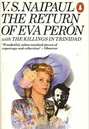 The Return of Eva Peron With the Killings in Trinidad (V.S. Naipaul)
