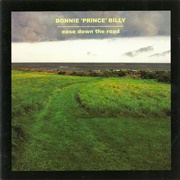Bonnie "Prince" Billy - Ease Down the Road