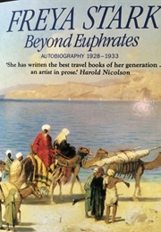 Beyond Euphrates (Freya Stark)