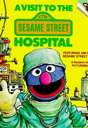 A Visit to the Sesame Street Hospital (Deborah Hautzig)