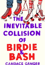 The Inevitable Collision of Birdie & Bash (Candace Ganger)