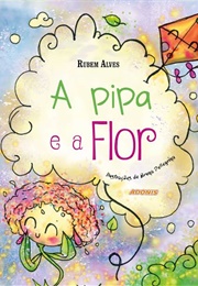 A Pipa E a Flor (Rubem Alves)