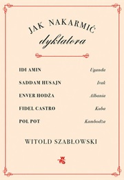 Jak Nakarmić Dyktatora (Witold Szabłowski)