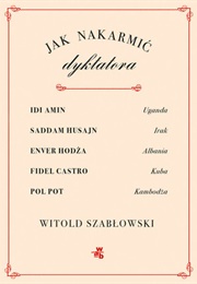 Jak Nakarmić Dyktatora (Witold Szabłowski)