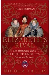 Elizabeth's Rival: The Tumultuous Tale of Lettice Knollys (Nicola Tallis)