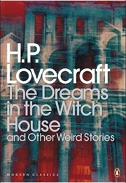 The Dreams in the Witch House and Other Weird Stories (H. P. Lovecraft)