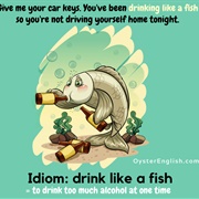 To Drink Like a Fish