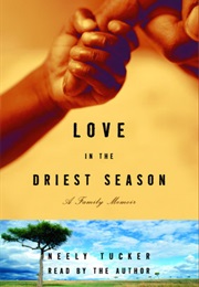 Love in the Driest Season (Neely Tucker)