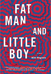 Fat Man and Little Boy (Mike Meginnis)
