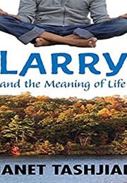 Larry and the Meaning of Life (Janet Tashjian)
