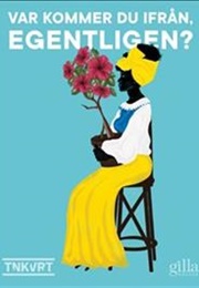 Var Kommer Du Ifrån Egentligen? (TNKVRT)