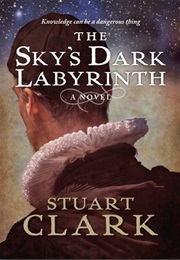 The Sky's Dark Labyrinth (Stuart Clark)