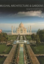 Mughal Architecture and Gardens (George Michell)