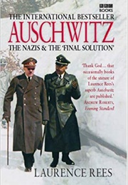 Auschwitz: The Nazis & the Final Solution (Laurence Rees)