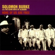 Solomon Burke - None of Us Are Free