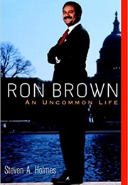 Ron Brown: An Uncommon Life (Steven A. Holmes)