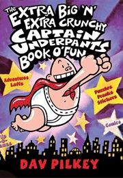 The Extra Big 'N' Extra Crunchy Captain Underpants Book O' Fun (Dav Pilkey)