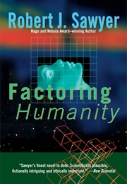 Factoring Humanity (Robert J. Sawyer)